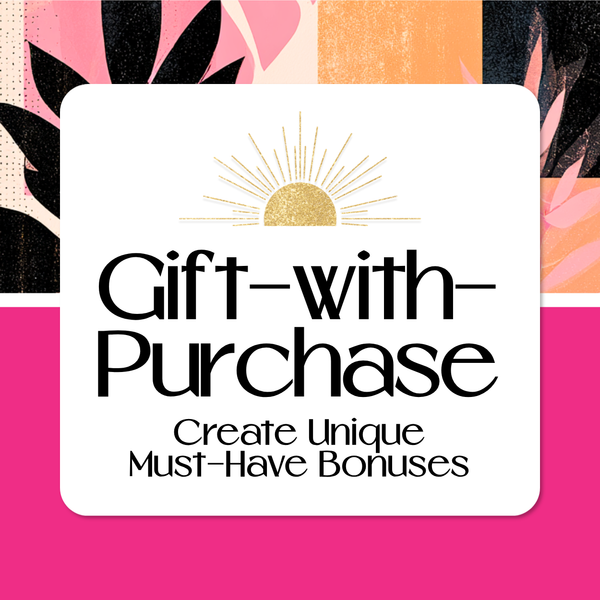 Gift-with-Purchase—Create Unique, Must-Have Bonuses