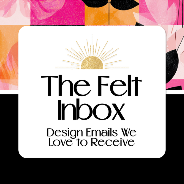 The Felt Inbox—Design Emails We Love to Receive