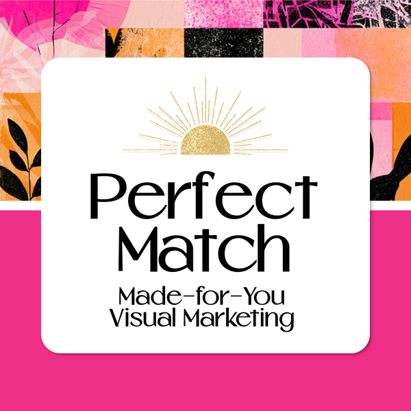 Perfect Match — Made-for-You Visual Marketing