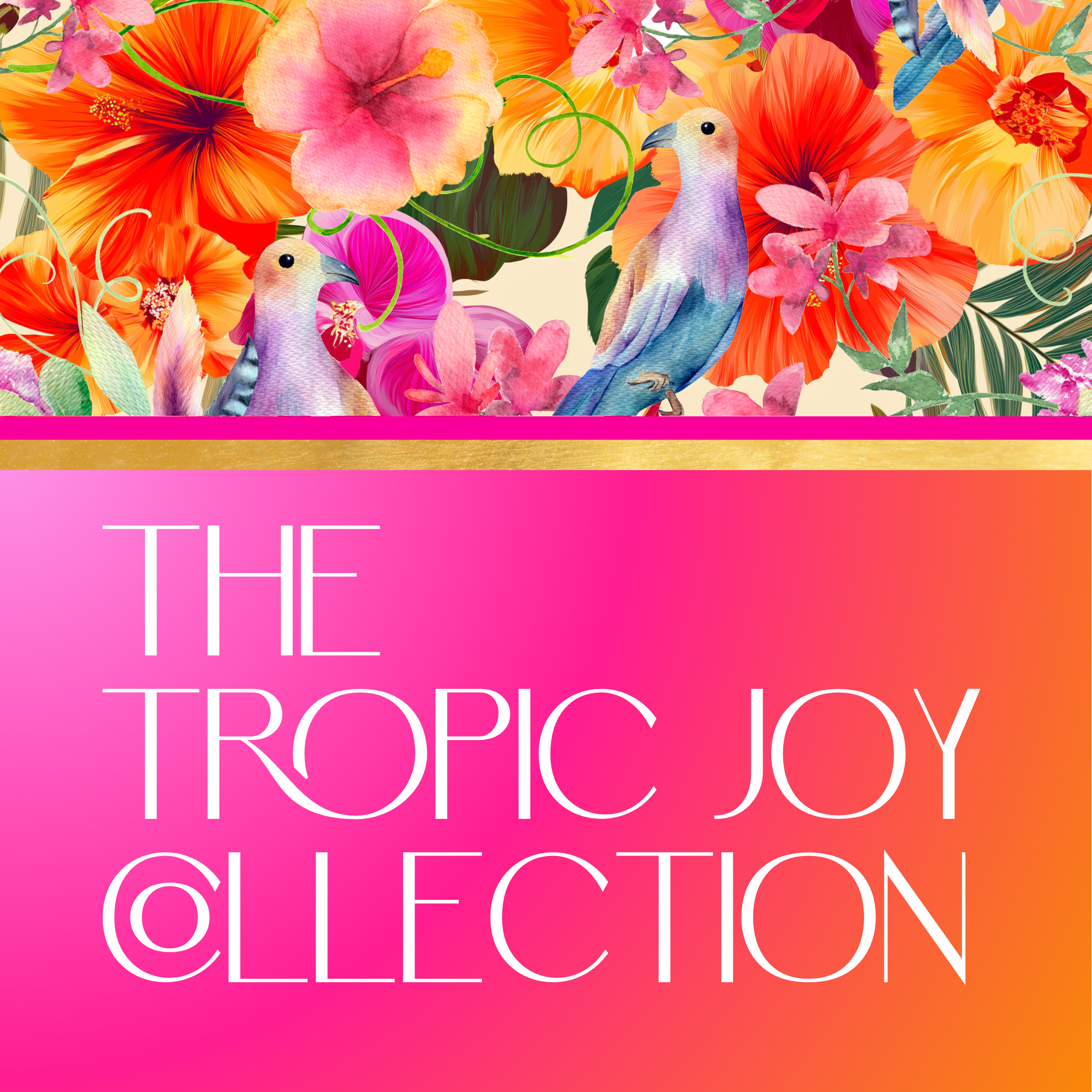 The Tropic Joy Collection